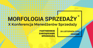 Morfologia sprzedaży konferencja - 26 listopada 2019 r., AMBEREXPO Gdańsk