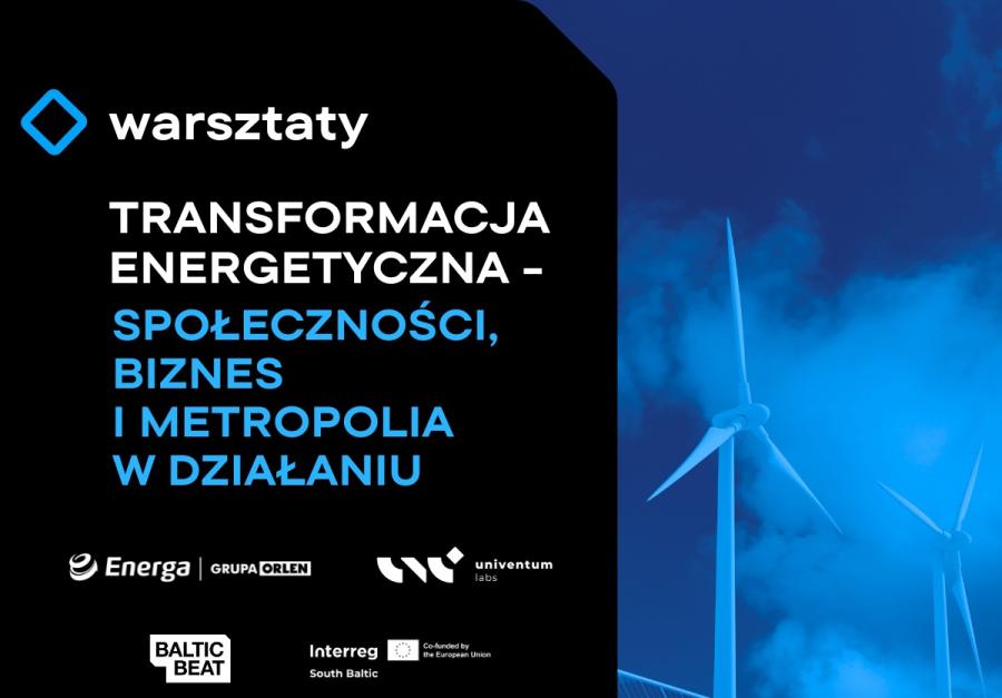 Transformacja Energetyczna. Społeczności, biznes i metropolia w działaniu
