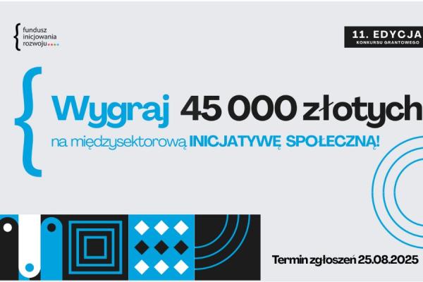 Rusza 11. edycja Funduszu Inicjowania Rozwoju