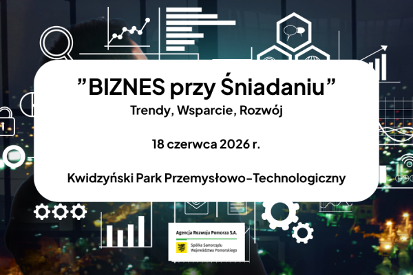 „Biznes przy Śniadaniu - Trendy, Wsparcie, Rozwój”, 18 czerwca 2026 r.